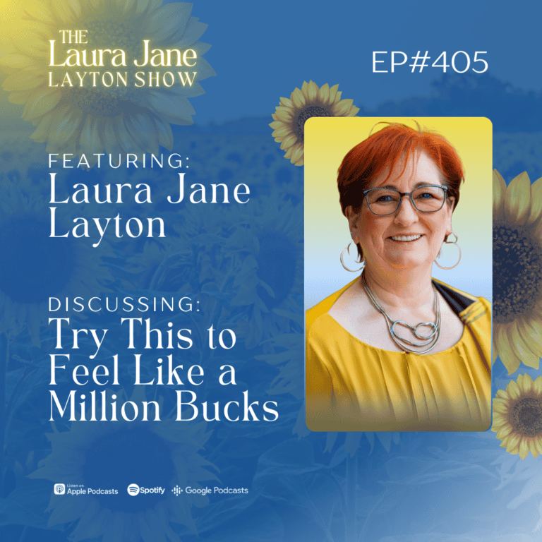 EP405: Try This to Feel Like a Million Bucks with Laura Jane