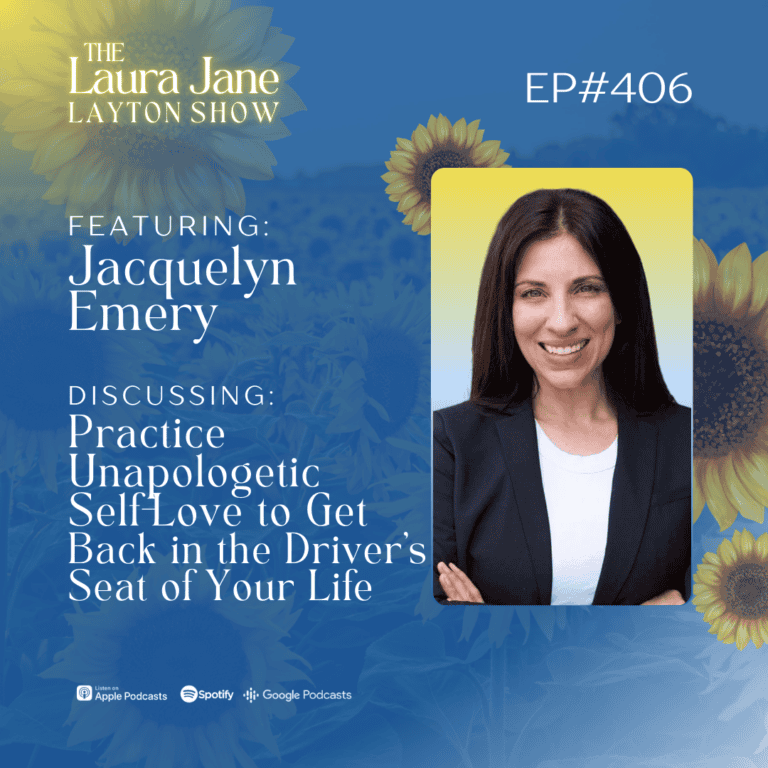 ep406: practice unapologetic self love to get back in the driver’s seat of your life with jacquelyn emery