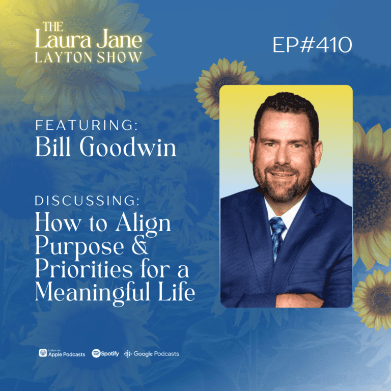 ep410: how to align purpose and priorities for a meaningful life with bill goodwin