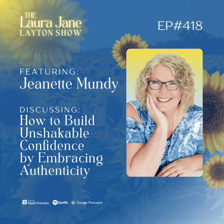 ep418: how to build unshakable confidence by embracing authenticity with jeanette mundy