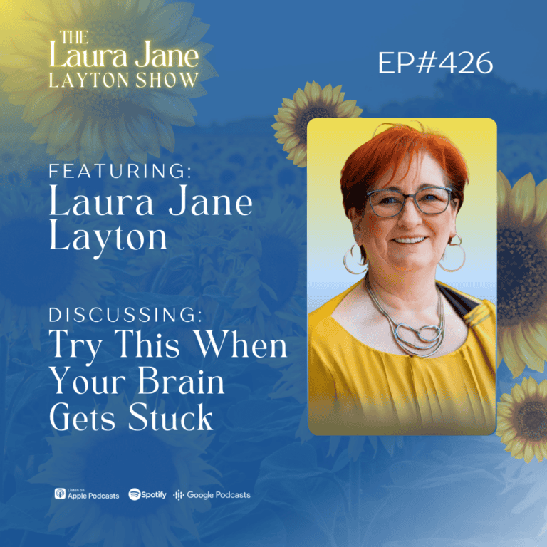 ep426: try this when your brain gets stuck with laura jane