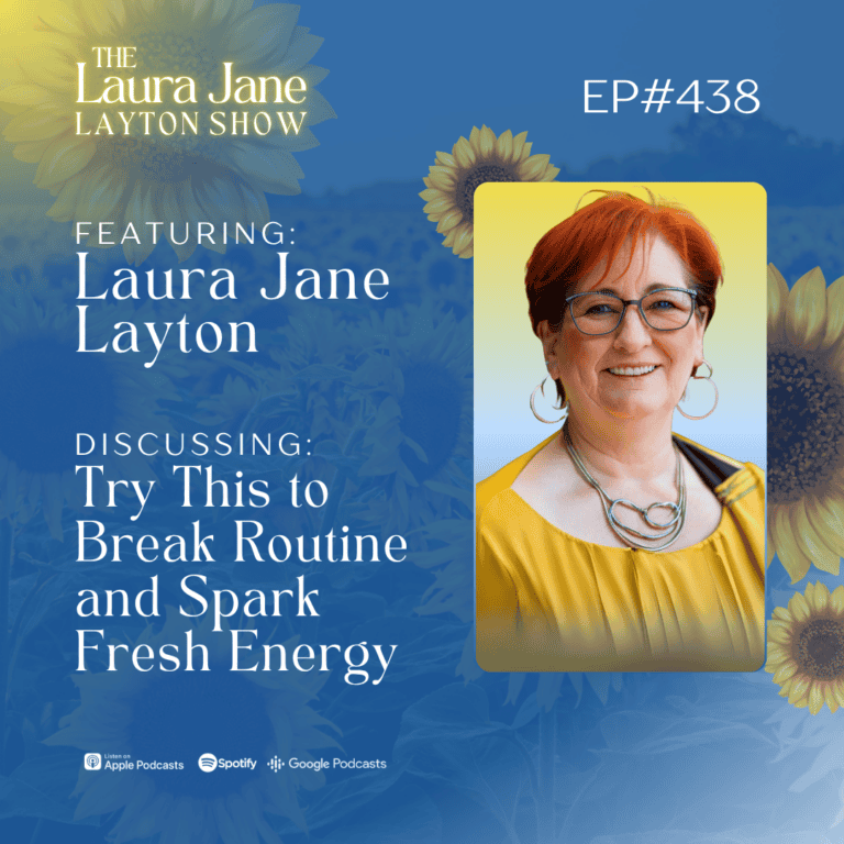 ep438: try this to break routine and spark fresh energy with laura jane
