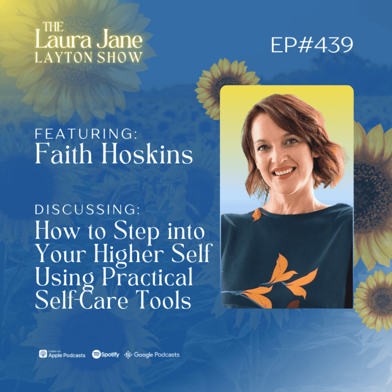 ep439: how to step into your higher self using practical self care tools with faith hoskins