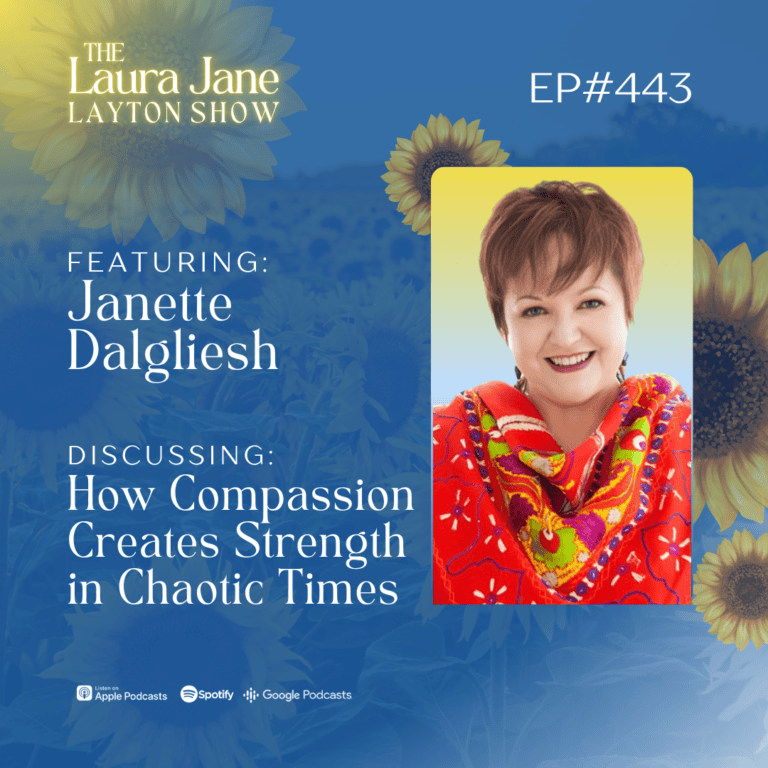 ep443: how compassion creates strength in chaotic times with janette dalgliesh