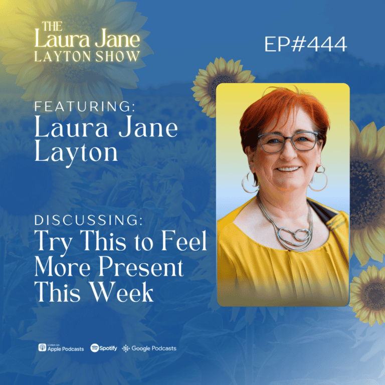 ep444: try this to feel more present this week with laura jane