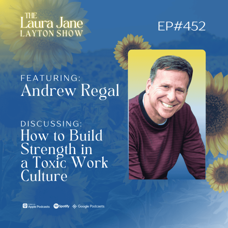 ep452: how to build strength in a toxic work culture with andrew regal