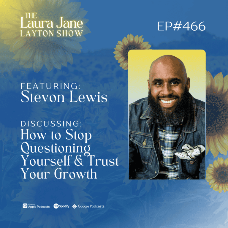 ep466: how to stop questioning yourself and trust your growth with stevon lewis