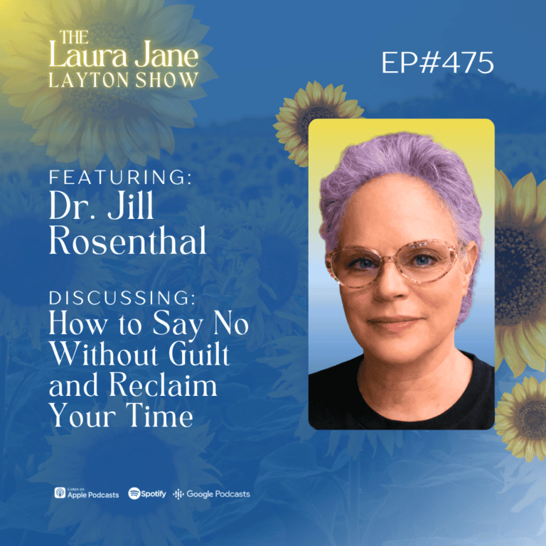 ep475: how to say no without guilt and reclaim your time with dr. jill rosenthal